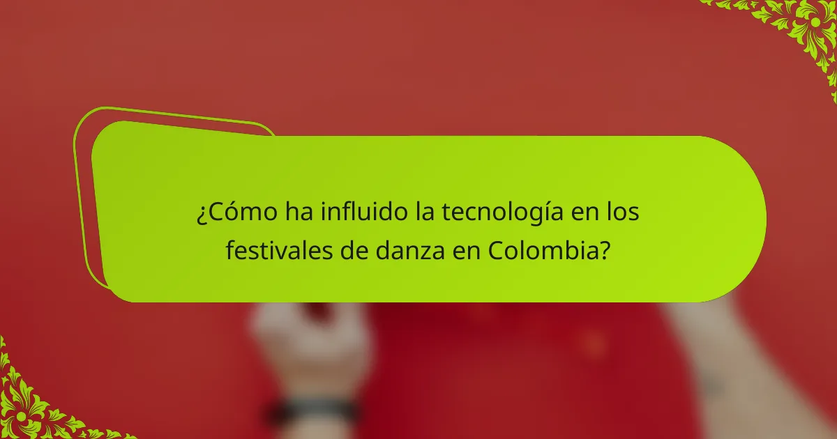 ¿Cómo ha influido la tecnología en los festivales de danza en Colombia?