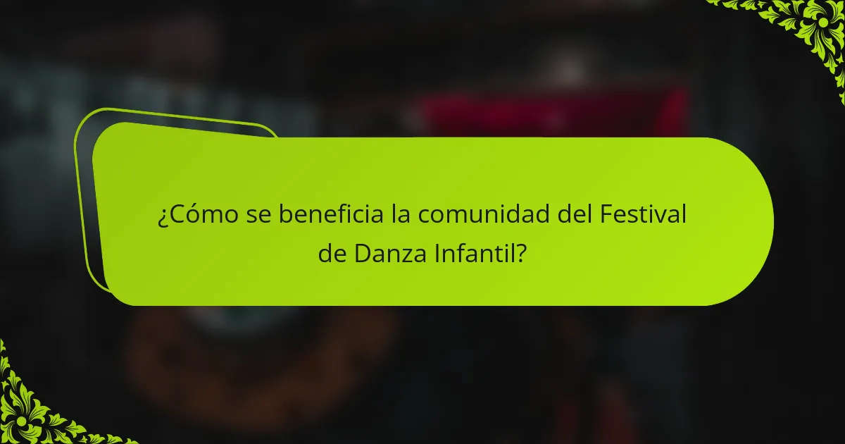 ¿Cómo se beneficia la comunidad del Festival de Danza Infantil?