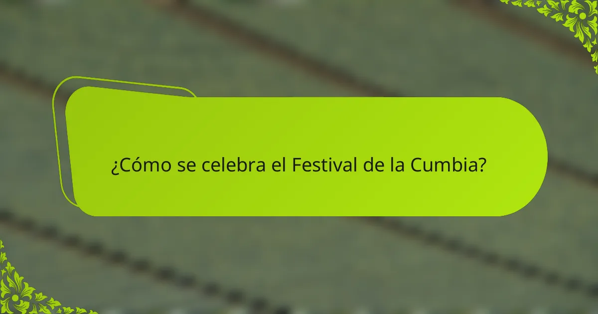 ¿Cómo se celebra el Festival de la Cumbia?