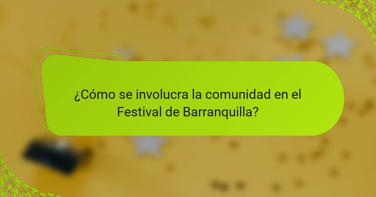 ¿Cómo se involucra la comunidad en el Festival de Barranquilla?