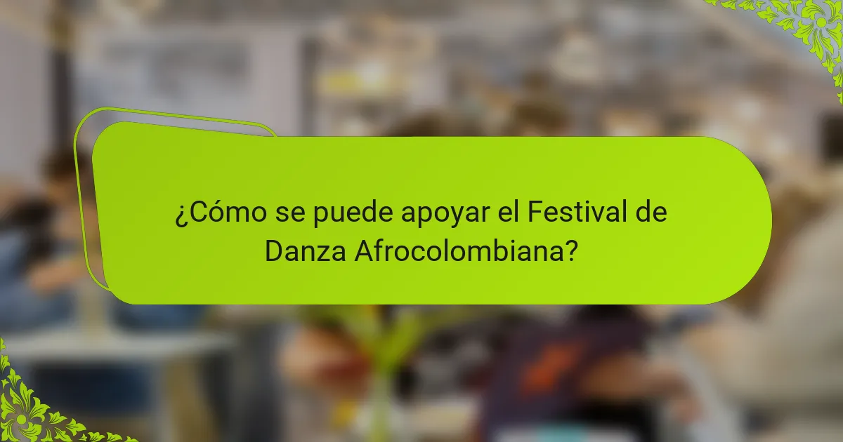 ¿Cómo se puede apoyar el Festival de Danza Afrocolombiana?