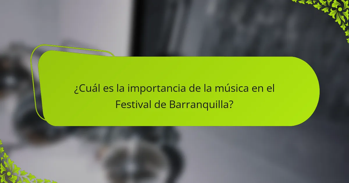 ¿Cuál es la importancia de la música en el Festival de Barranquilla?