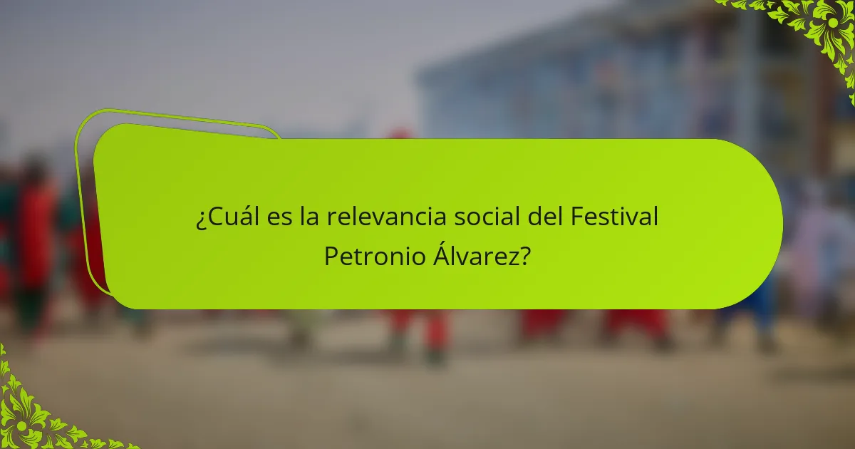 ¿Cuál es la relevancia social del Festival Petronio Álvarez?