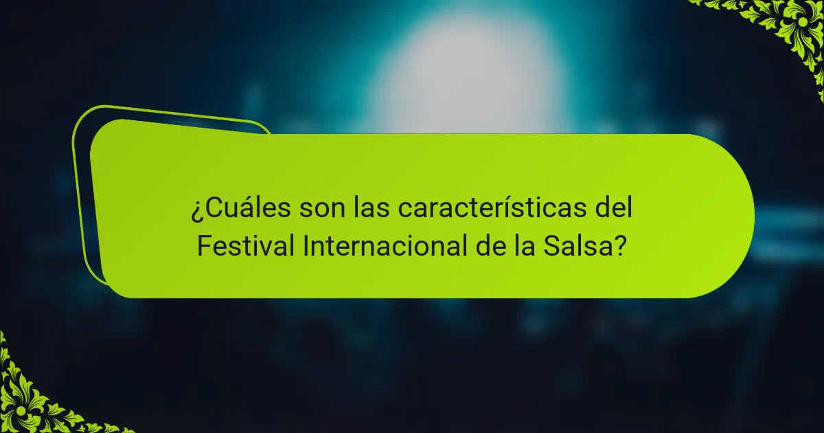 ¿Cuáles son las características del Festival Internacional de la Salsa?