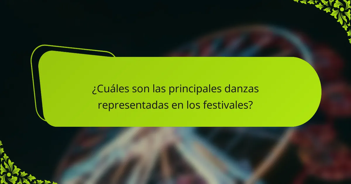 ¿Cuáles son las principales danzas representadas en los festivales?
