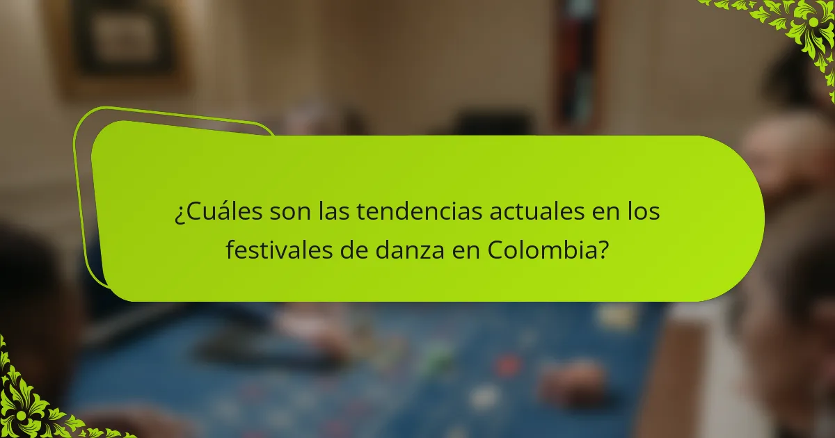 ¿Cuáles son las tendencias actuales en los festivales de danza en Colombia?