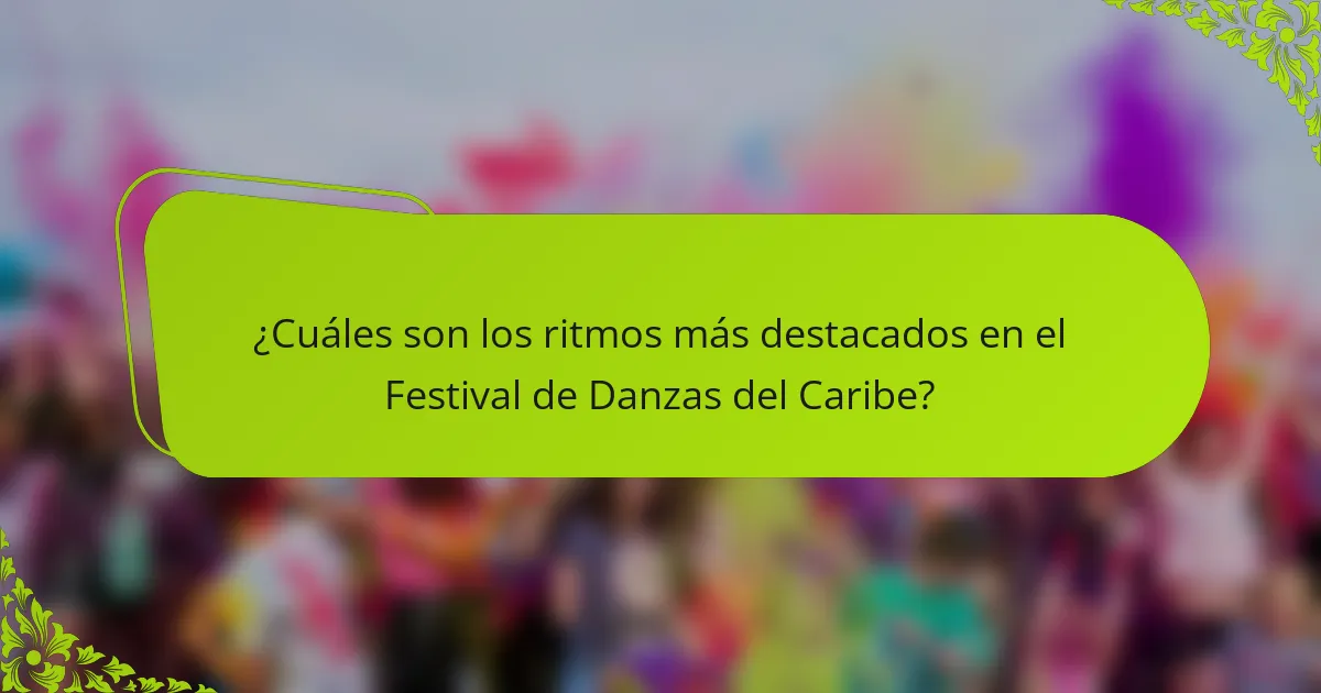 ¿Cuáles son los ritmos más destacados en el Festival de Danzas del Caribe?