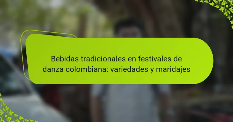 Bebidas tradicionales en festivales de danza colombiana: variedades y maridajes
