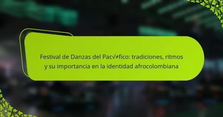 Festival de Danzas del Pacífico: tradiciones, ritmos y su importancia en la identidad afrocolombiana