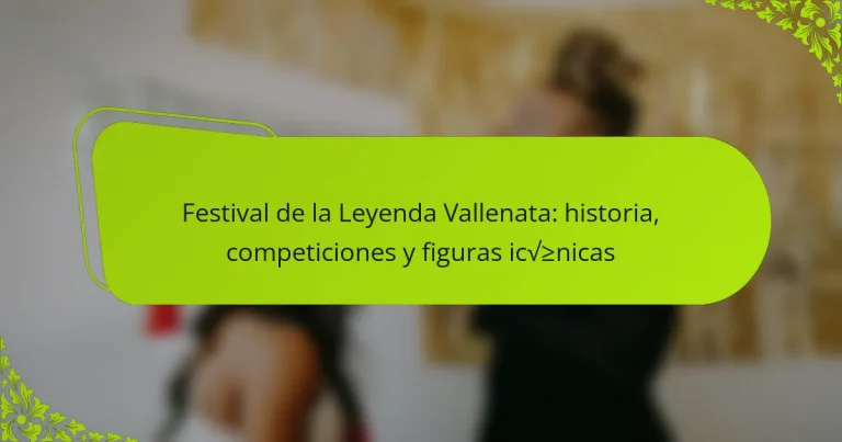 Festival de la Leyenda Vallenata: historia, competiciones y figuras icónicas