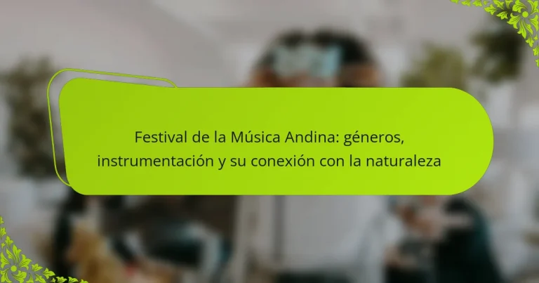 Festival de la Música Andina: géneros, instrumentación y su conexión con la naturaleza