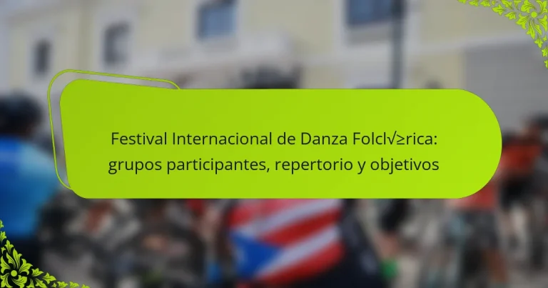 Festival Internacional de Danza Folclórica: grupos participantes, repertorio y objetivos