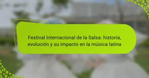Festival Internacional de la Salsa: historia, evolución y su impacto en la música latina