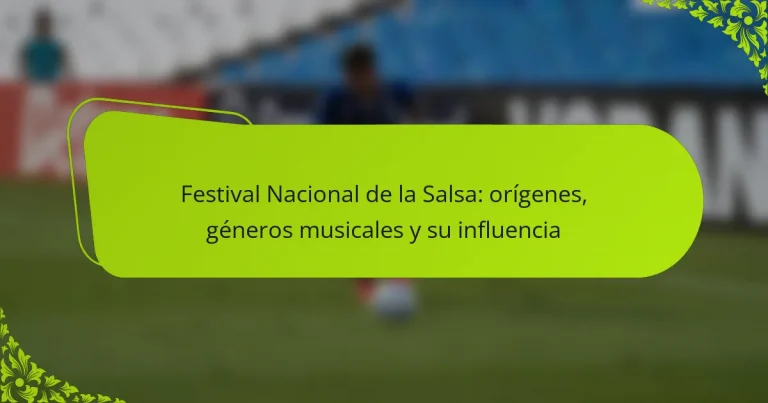 Festival Nacional de la Salsa: orígenes, géneros musicales y su influencia