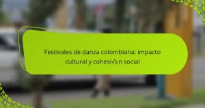 Festivales de danza colombiana: impacto cultural y cohesión social