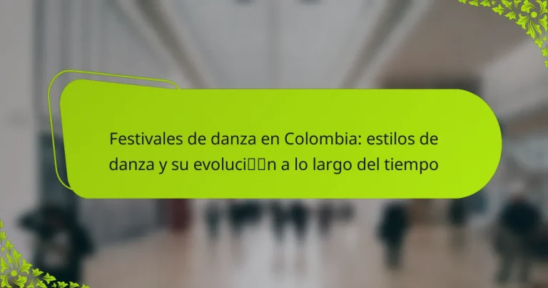 Festivales de danza en Colombia: estilos de danza y su evolución a lo largo del tiempo