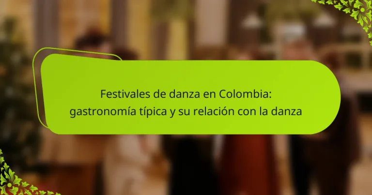 Festivales de danza en Colombia: gastronomía típica y su relación con la danza