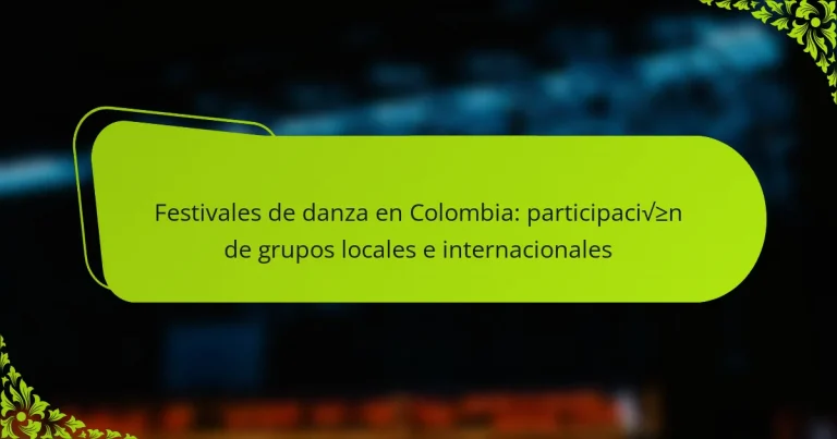 Festivales de danza en Colombia: participación de grupos locales e internacionales