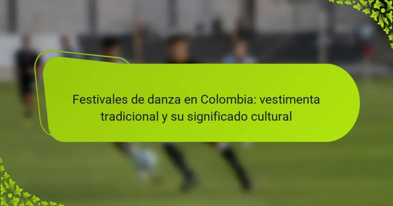 Festivales de danza en Colombia: vestimenta tradicional y su significado cultural