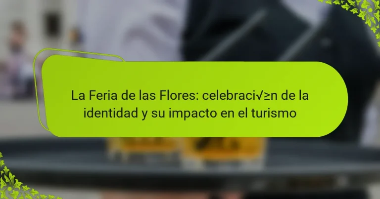 La Feria de las Flores: celebración de la identidad y su impacto en el turismo