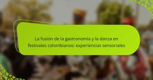 La fusión de la gastronomía y la danza en festivales colombianos: experiencias sensoriales