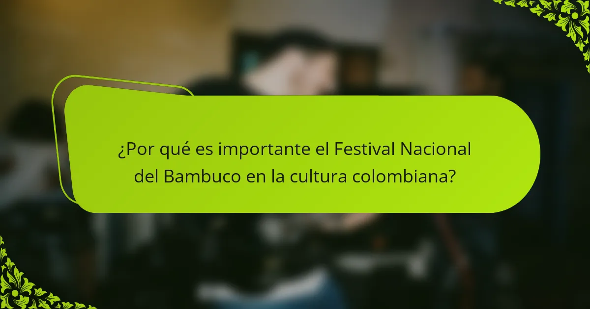 ¿Por qué es importante el Festival Nacional del Bambuco en la cultura colombiana?