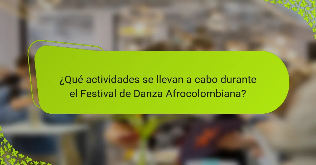 ¿Qué actividades se llevan a cabo durante el Festival de Danza Afrocolombiana?