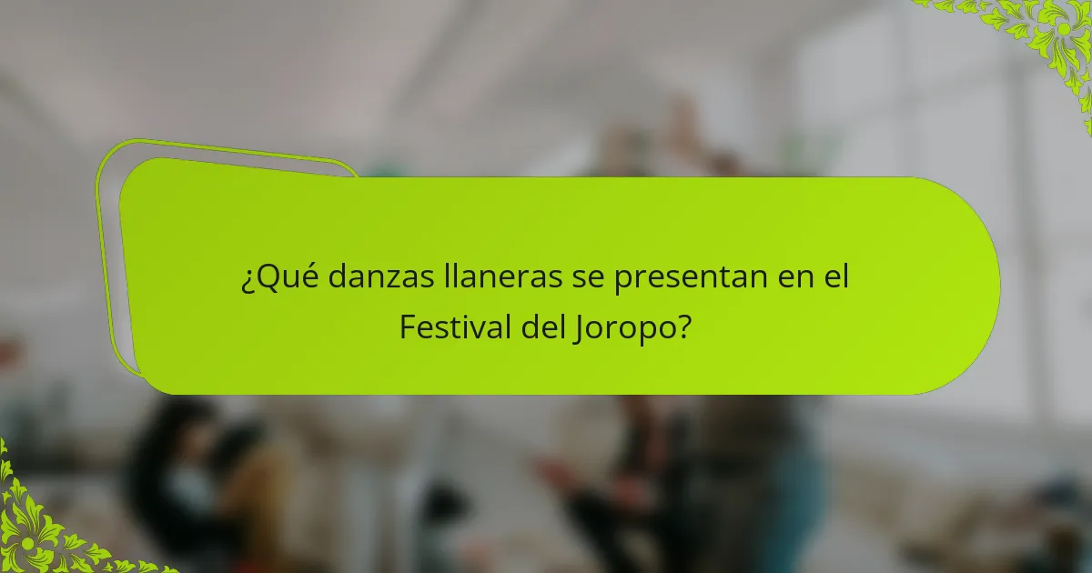 ¿Qué danzas llaneras se presentan en el Festival del Joropo?