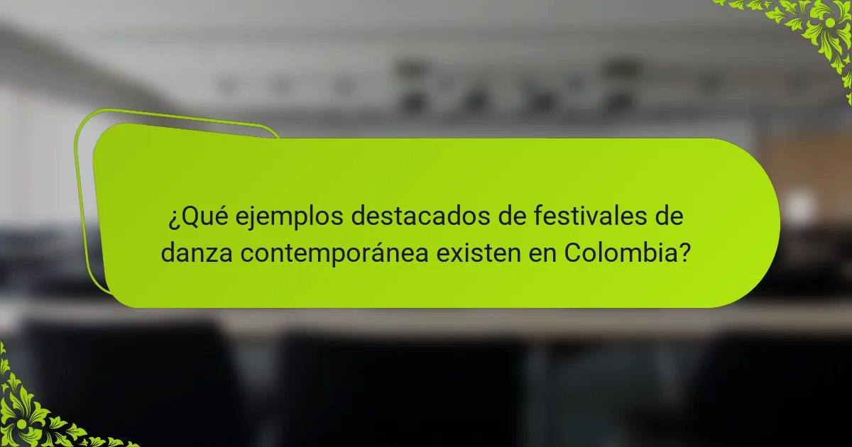 ¿Qué ejemplos destacados de festivales de danza contemporánea existen en Colombia?