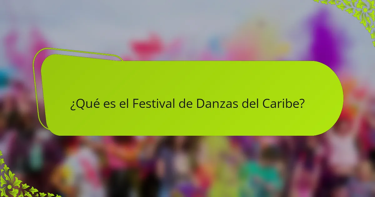 ¿Qué es el Festival de Danzas del Caribe?
