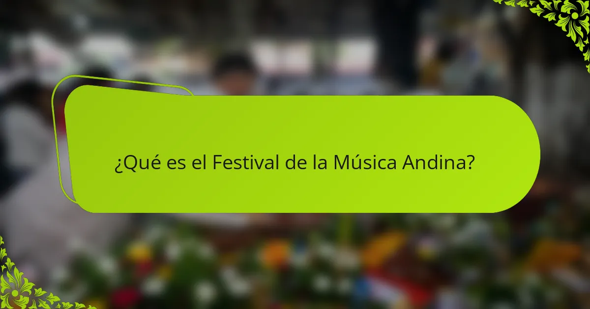 ¿Qué es el Festival de la Música Andina?