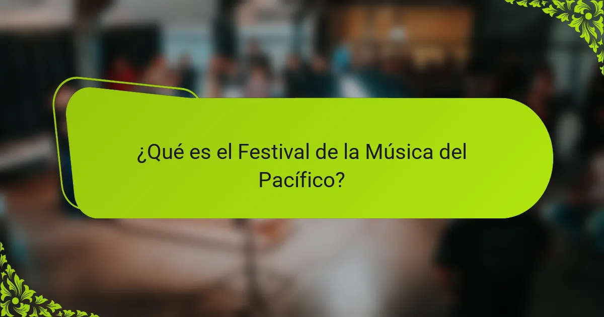 ¿Qué es el Festival de la Música del Pacífico?