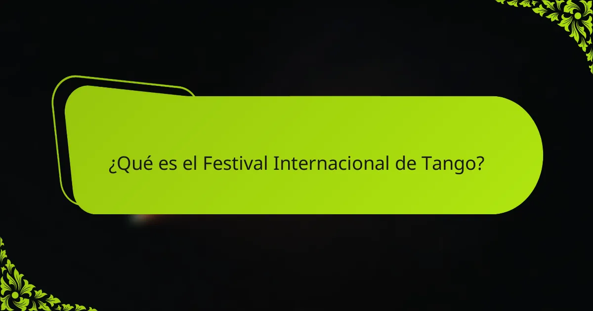 ¿Qué es el Festival Internacional de Tango?