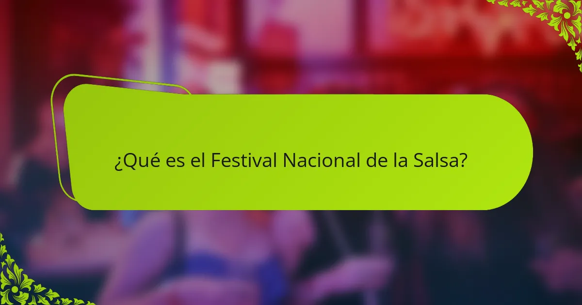 ¿Qué es el Festival Nacional de la Salsa?