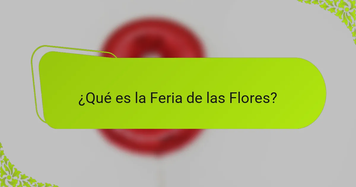 ¿Qué es la Feria de las Flores?