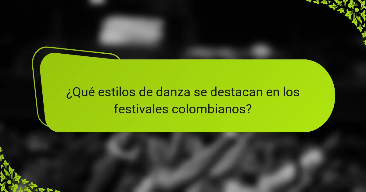 ¿Qué estilos de danza se destacan en los festivales colombianos?