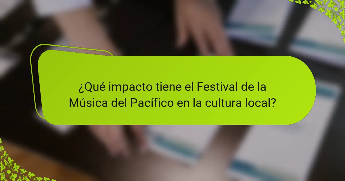 ¿Qué impacto tiene el Festival de la Música del Pacífico en la cultura local?