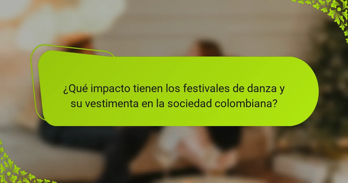 ¿Qué impacto tienen los festivales de danza y su vestimenta en la sociedad colombiana?