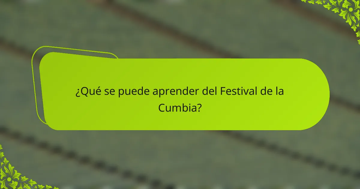 ¿Qué se puede aprender del Festival de la Cumbia?
