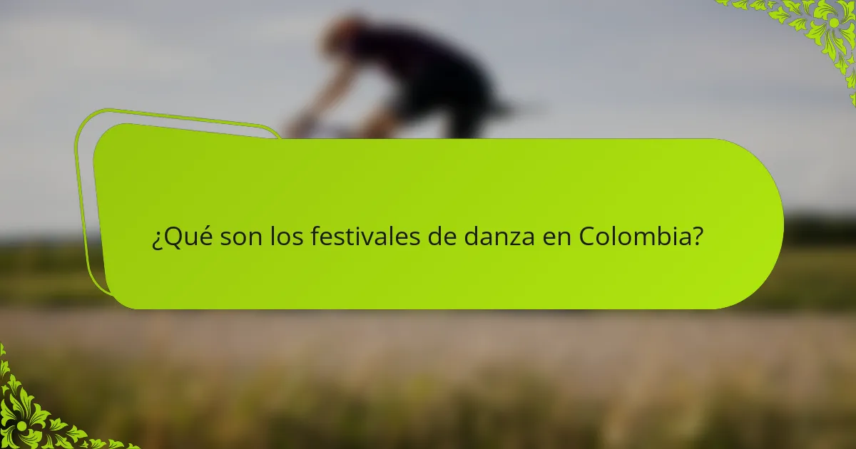 ¿Qué son los festivales de danza en Colombia?