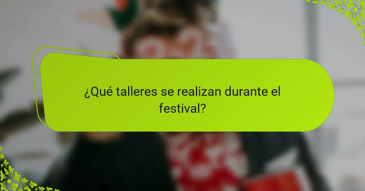 ¿Qué talleres se realizan durante el festival?