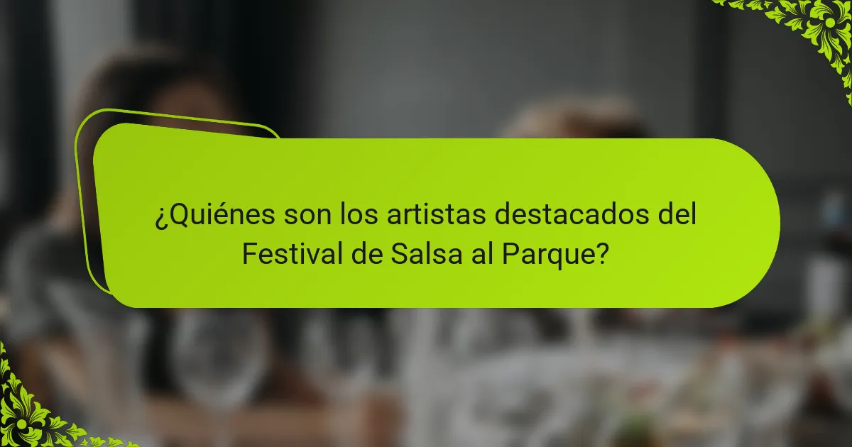 ¿Quiénes son los artistas destacados del Festival de Salsa al Parque?