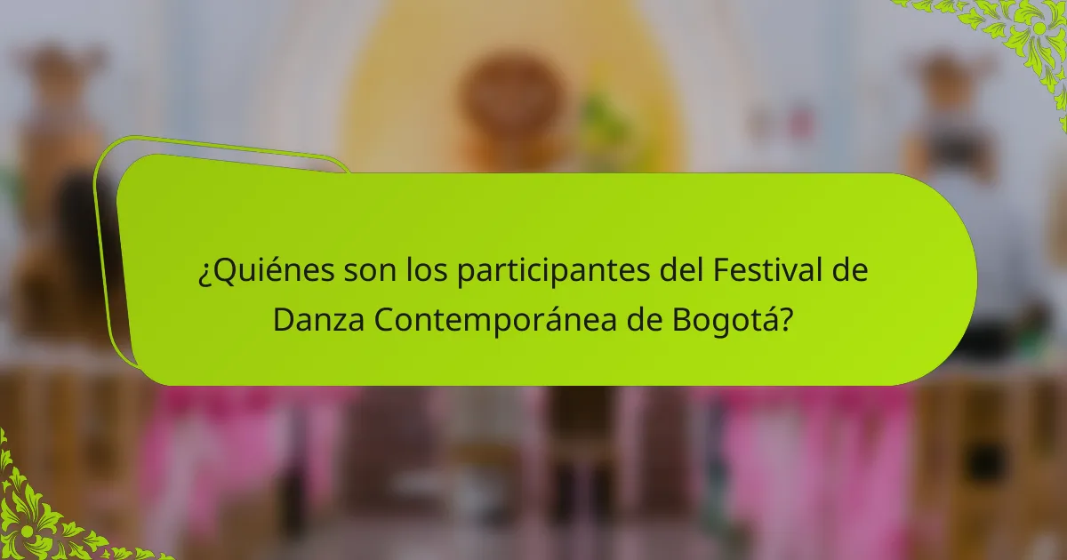 ¿Quiénes son los participantes del Festival de Danza Contemporánea de Bogotá?